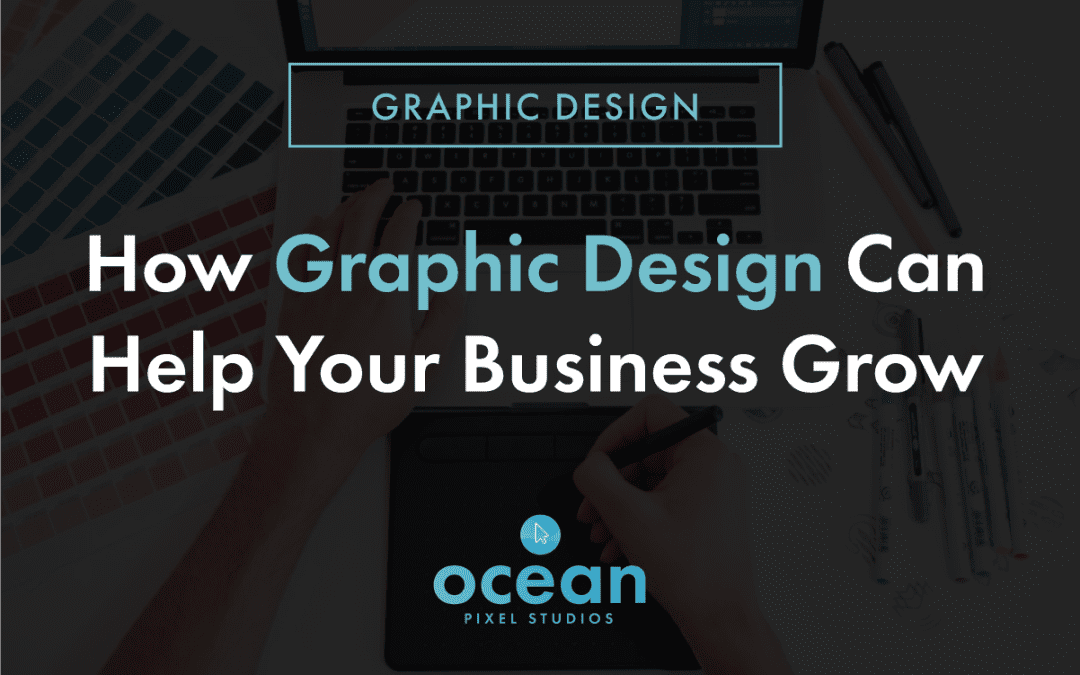 How Graphic Design Can Help Your Business Grow