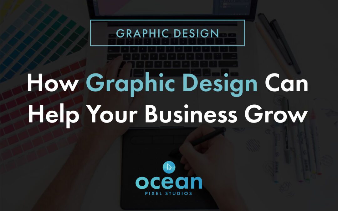 How Graphic Design Can Help Your Business Grow