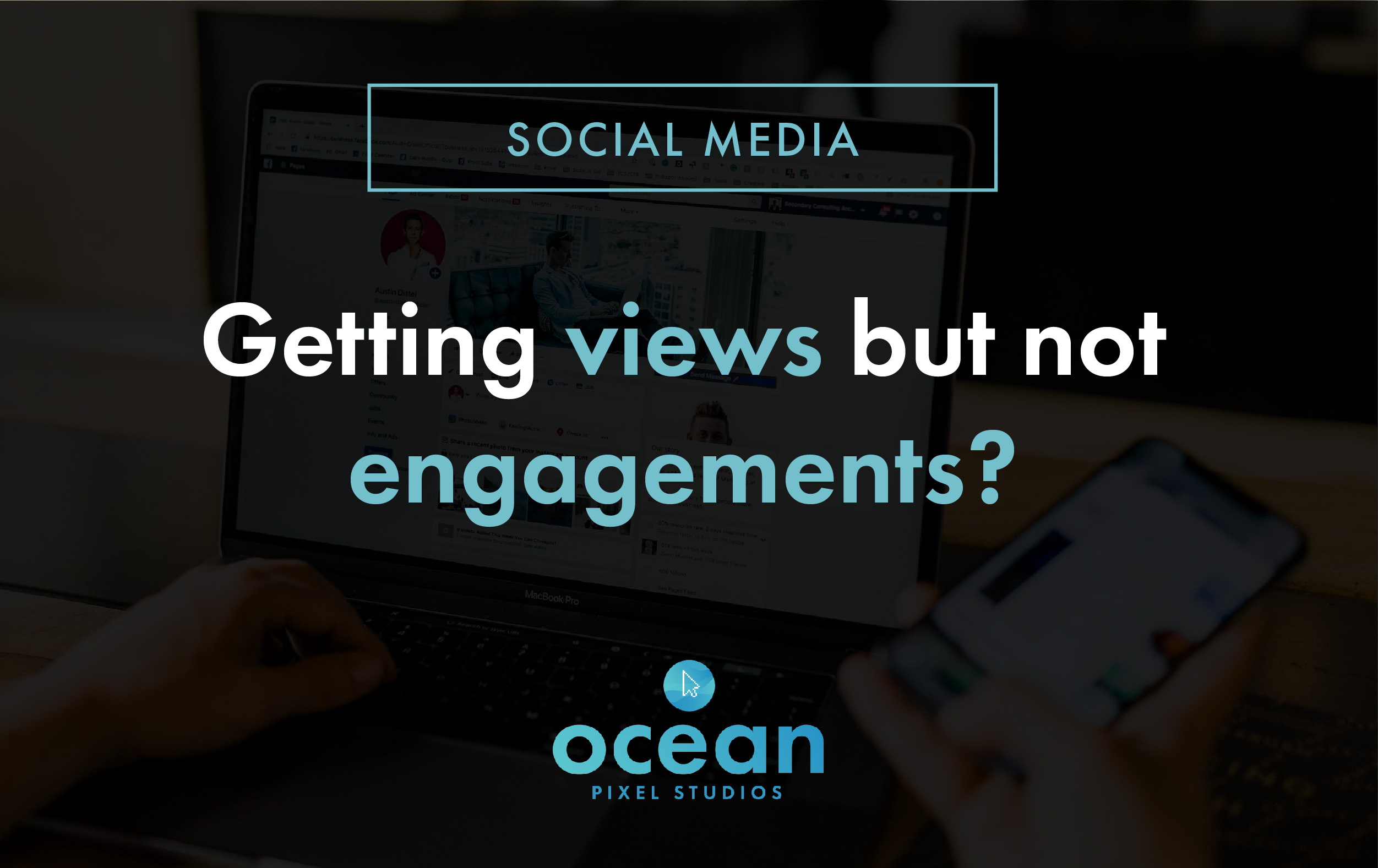 Getting views but not engagements?: Top tips for increasing social media engagement